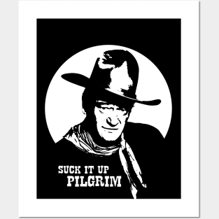 John Wayne - Suck it up Pilgrim Posters and Art